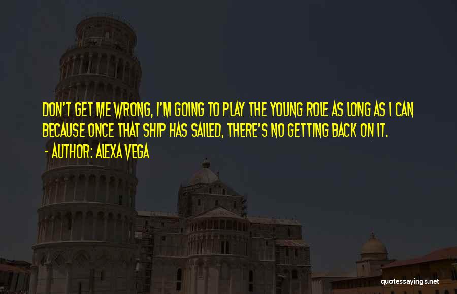 Ship Has Sailed Quotes By Alexa Vega