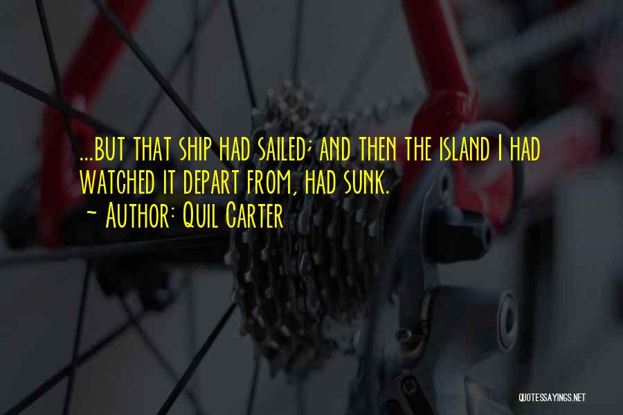 Ship Has Sailed Quotes By Quil Carter