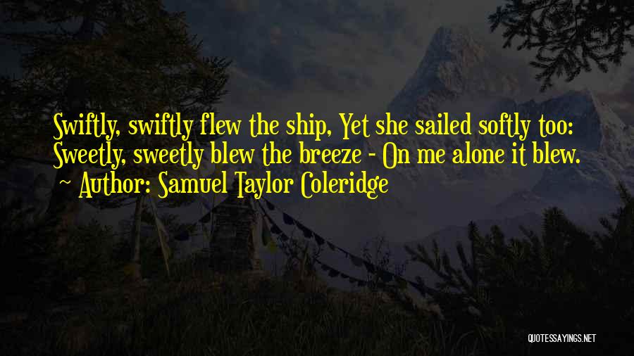 Ship Has Sailed Quotes By Samuel Taylor Coleridge