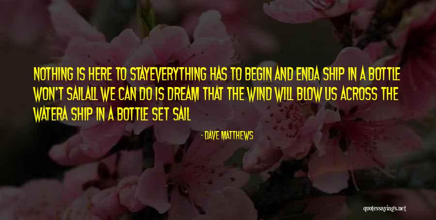 Ship In A Bottle Quotes By Dave Matthews Ship In A Bottle Quotes By Dave Matthews