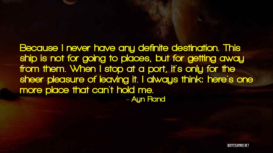 Ship Leaving Port Quotes By Ayn Rand