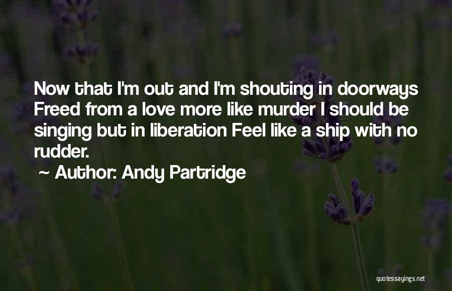 Ship Love Quotes By Andy Partridge