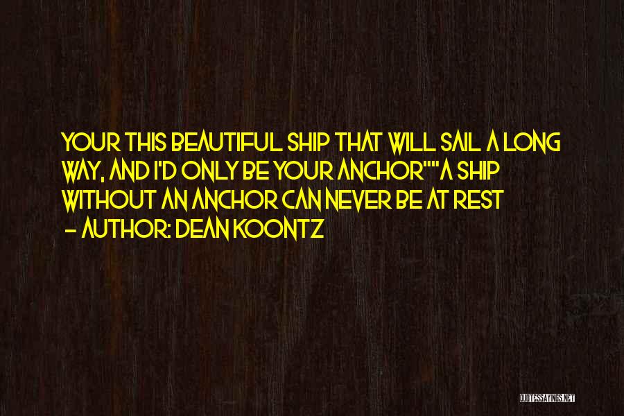 Ship Love Quotes By Dean Koontz