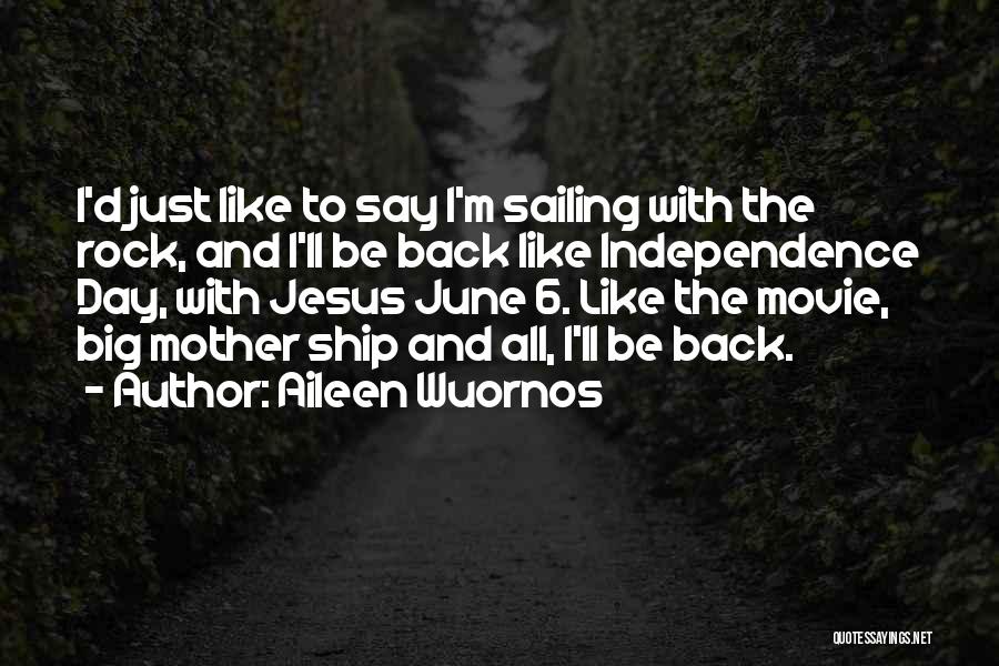 Ship Sailing Quotes By Aileen Wuornos