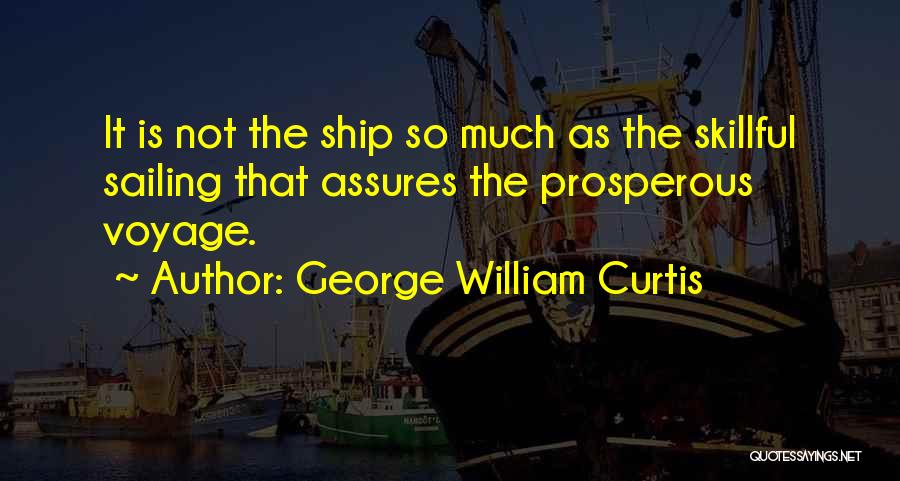 Ship Sailing Quotes By George William Curtis