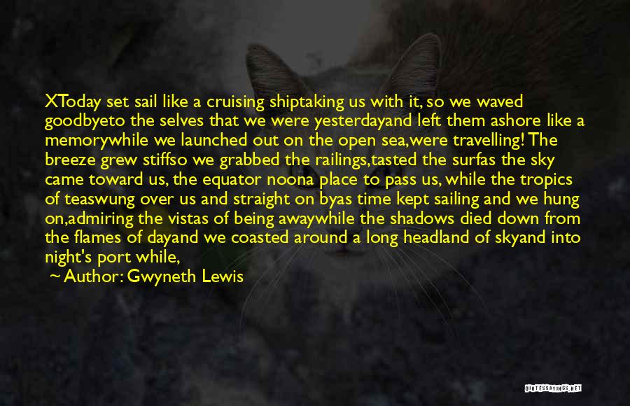 Ship Sailing Quotes By Gwyneth Lewis