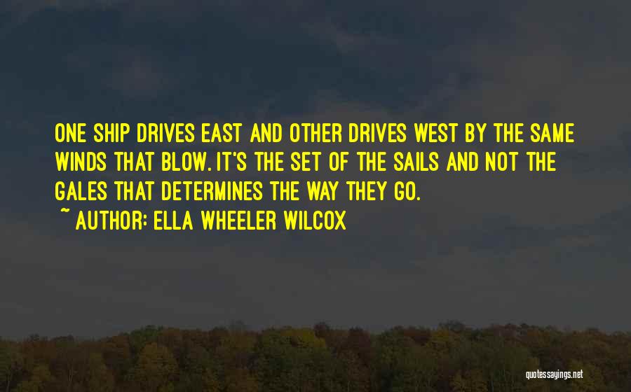 Ship Sails Quotes By Ella Wheeler Wilcox
