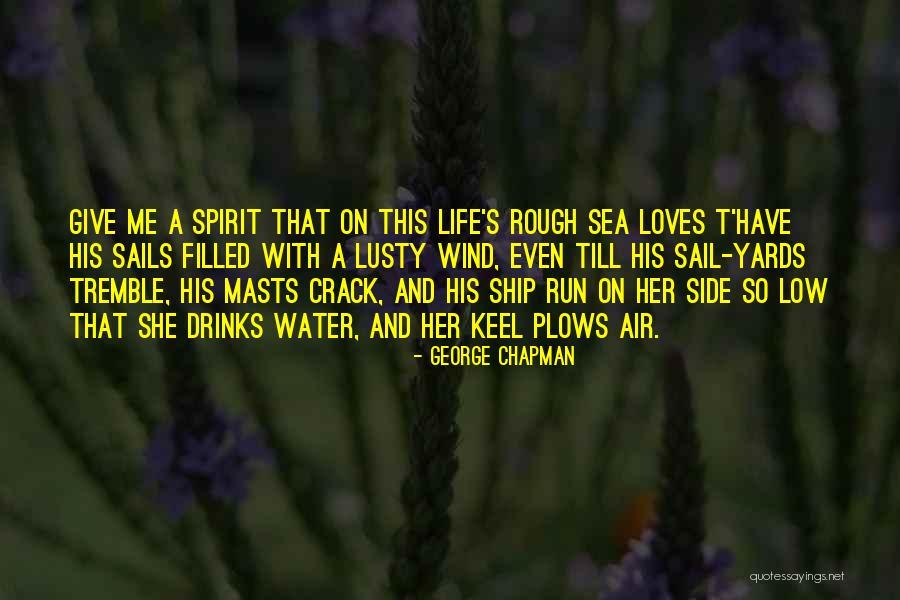 Ship Sails Quotes By George Chapman