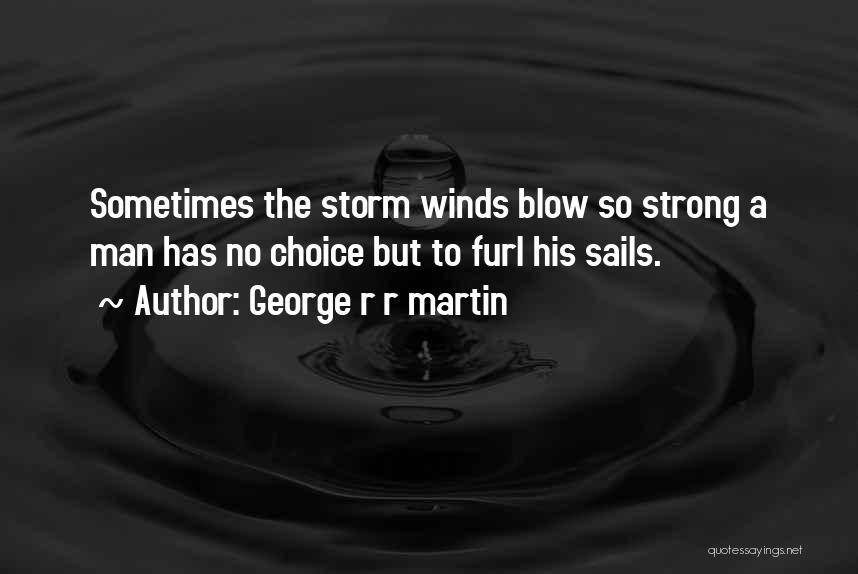 Ship Sails Quotes By George R R Martin
