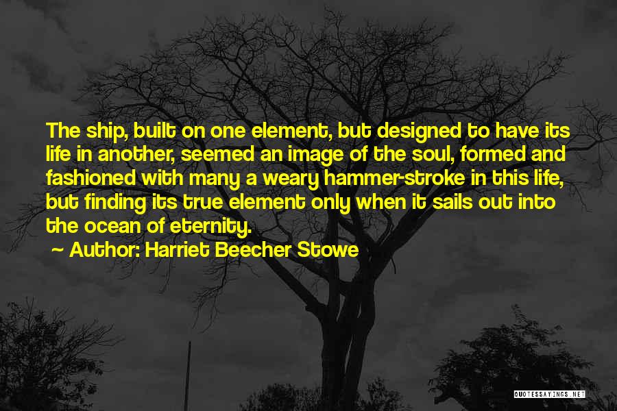 Ship Sails Quotes By Harriet Beecher Stowe