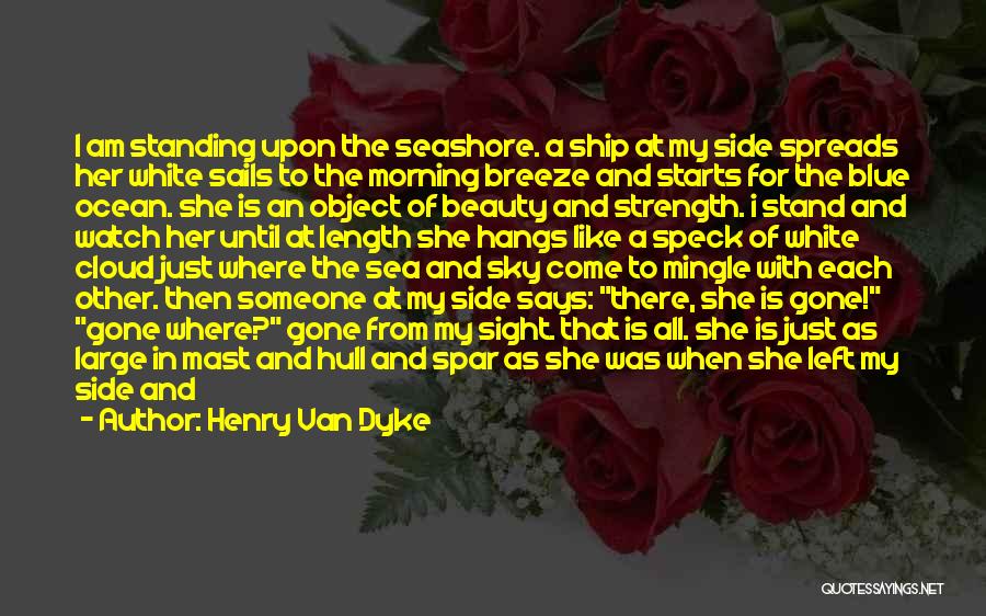 Ship Sails Quotes By Henry Van Dyke