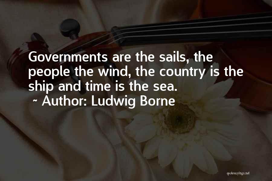 Ship Sails Quotes By Ludwig Borne