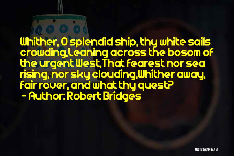 Ship Sails Quotes By Robert Bridges