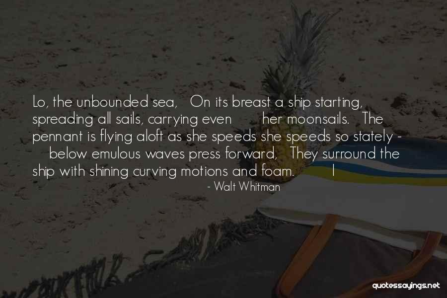 Ship Sails Quotes By Walt Whitman