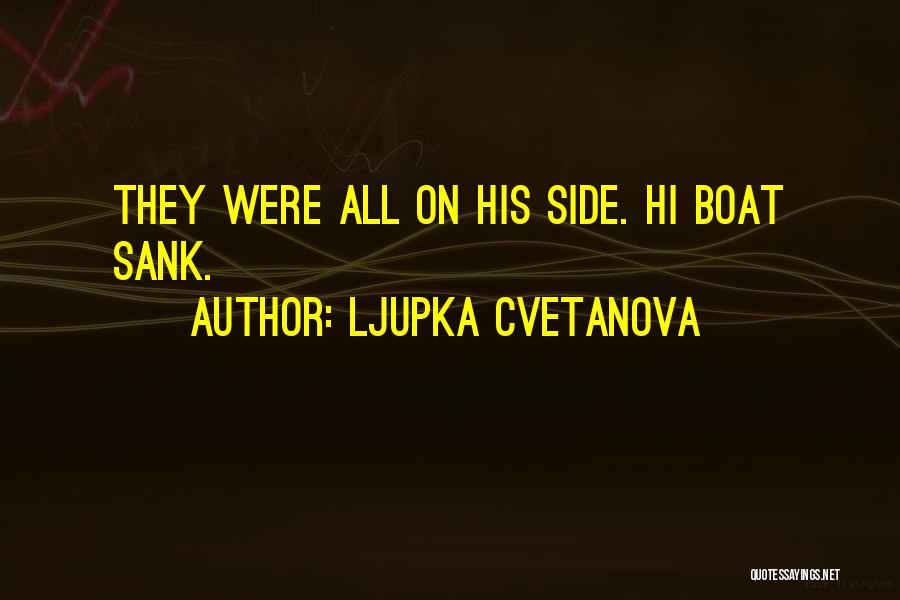 Ship Sank Quotes By Ljupka Cvetanova