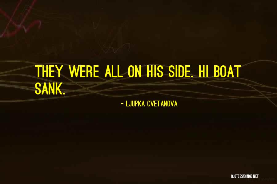 Ship Sank Quotes By Ljupka Cvetanova