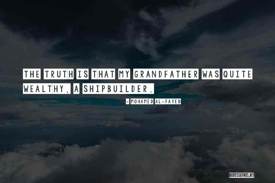 Shipbuilder Quotes By Mohamed Al-Fayed Shipbuilder Quotes By Mohamed Al-Fayed