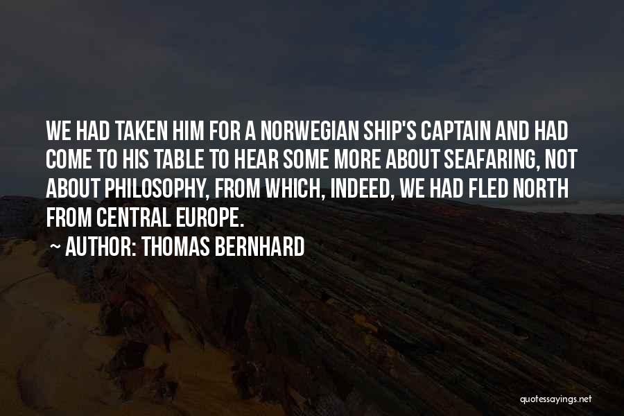 Ship's Captain Quotes By Thomas Bernhard