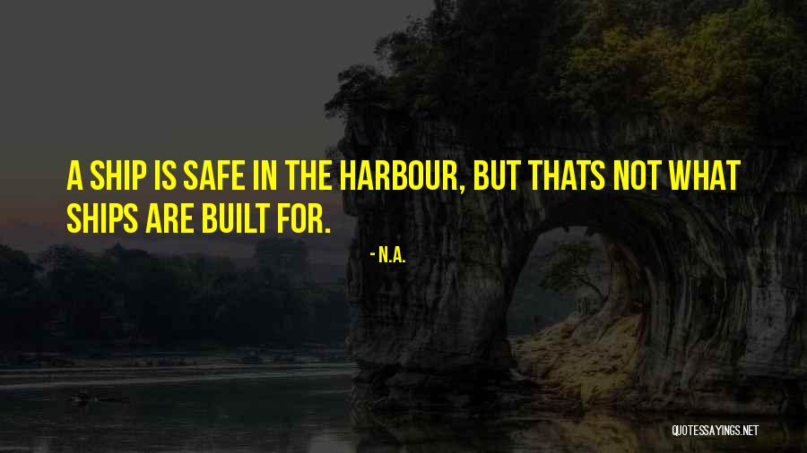 Ships Harbour Quotes By N.a. Ships Harbour Quotes By N.a.