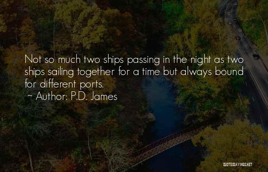 Ships Passing In The Night Quotes By P.D. James
