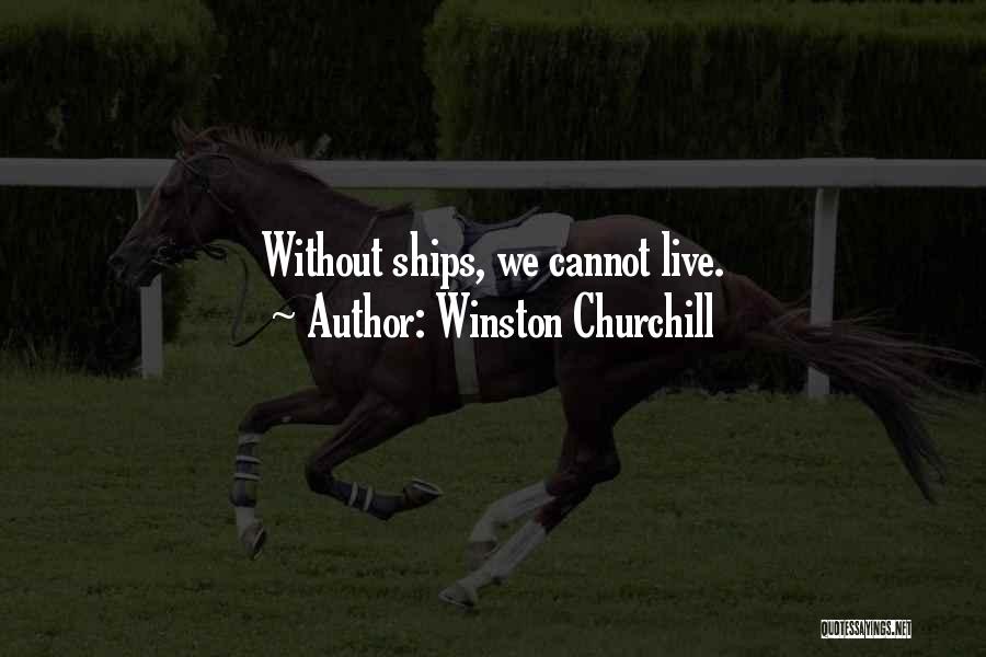 Ships Quotes By Winston Churchill