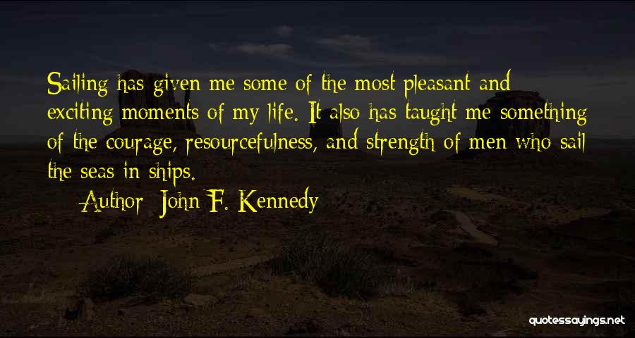 Ships Sailing Quotes By John F. Kennedy