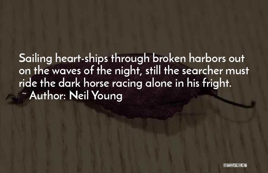 Ships Sailing Quotes By Neil Young