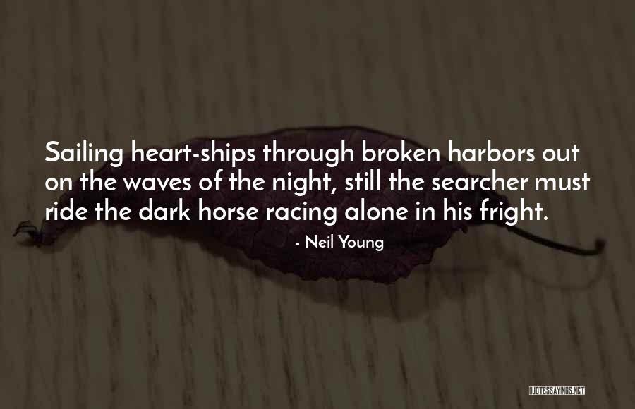 Ships Sailing Quotes By Neil Young