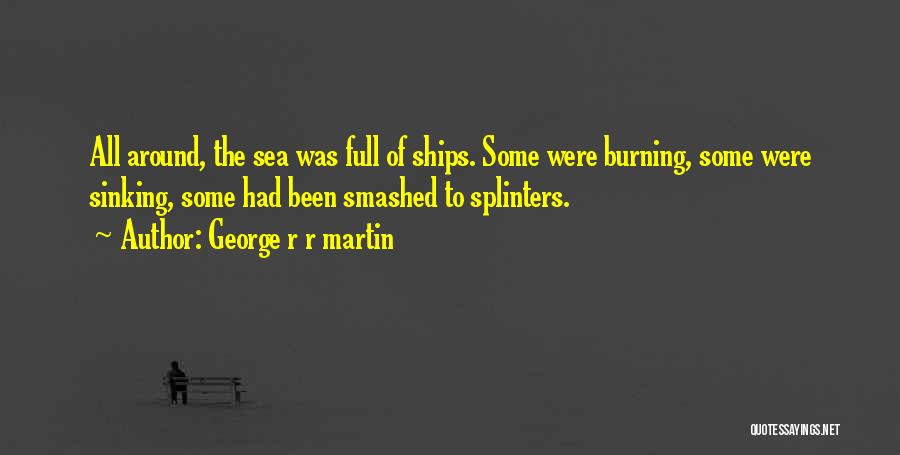 Ships Sinking Quotes By George R R Martin