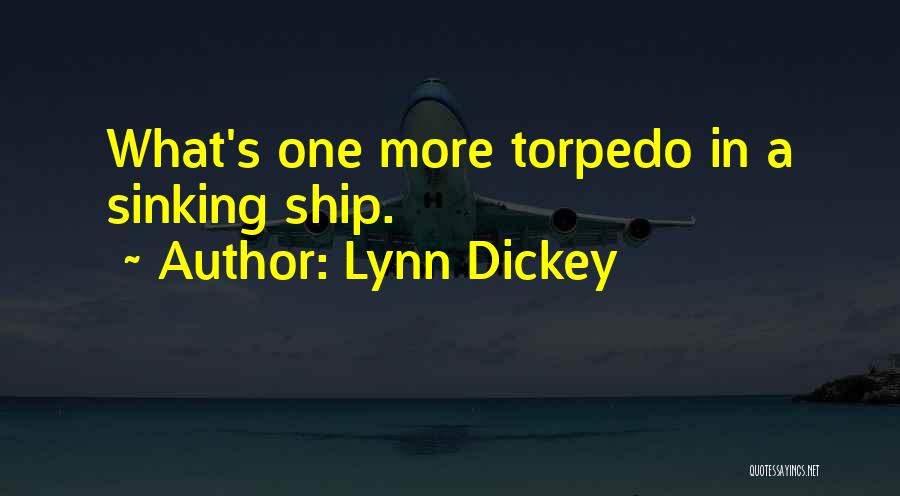 Ships Sinking Quotes By Lynn Dickey