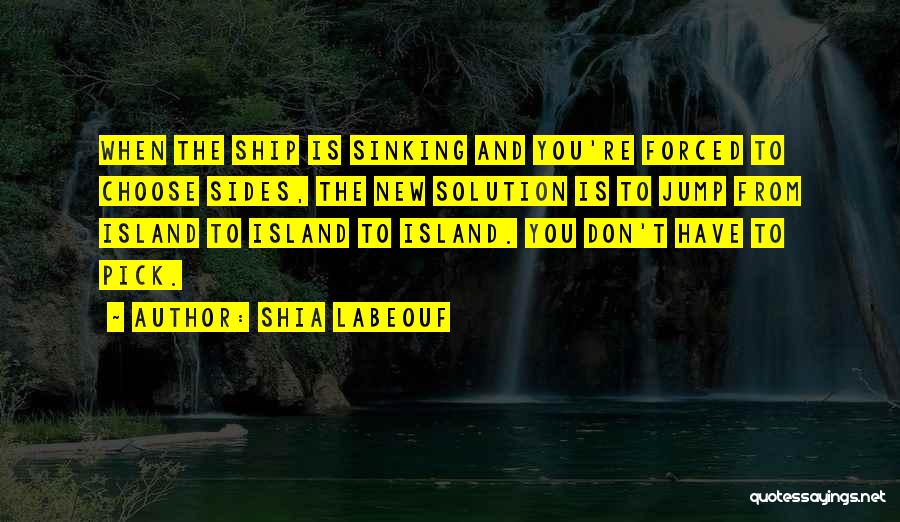 Ships Sinking Quotes By Shia Labeouf