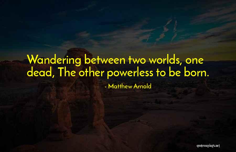 Shirakawa Ryuji Quotes By Matthew Arnold
