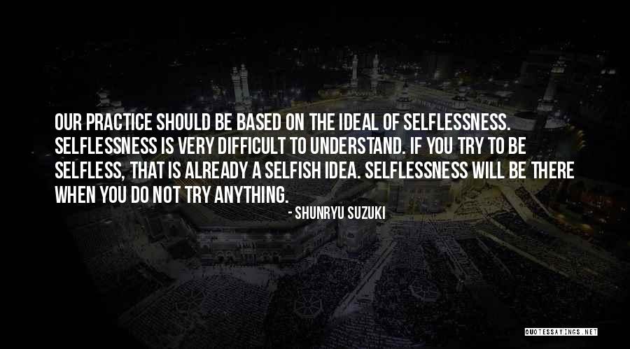 Shirane Haas Quotes By Shunryu Suzuki Shirane Haas Quotes By Shunryu Suzuki
