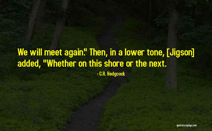 Shirazes Quotes By C.R. Hedgcock Shirazes Quotes By C.R. Hedgcock