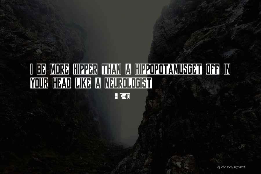 Shirish Pareek Quotes By E-40 Shirish Pareek Quotes By E-40