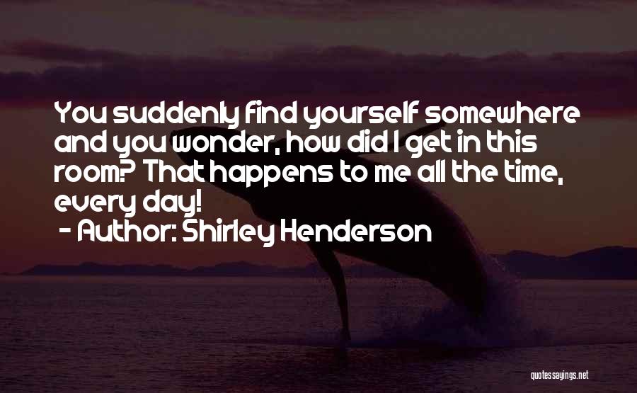 Shirley Henderson Quotes 1364790