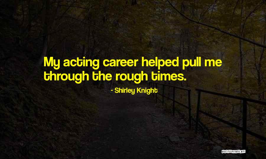 Shirley Knight Quotes 1308386