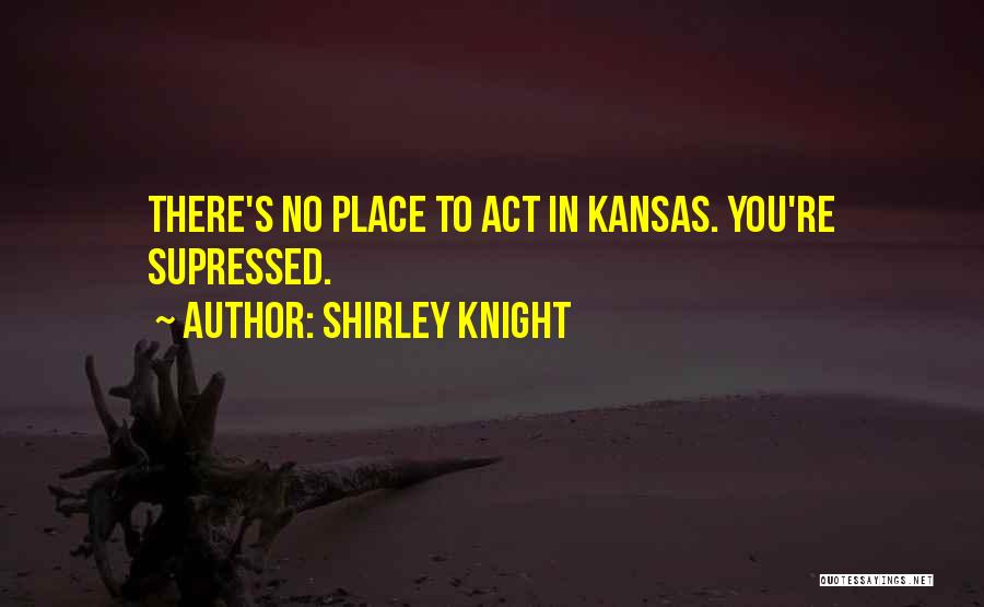 Shirley Knight Quotes 782822
