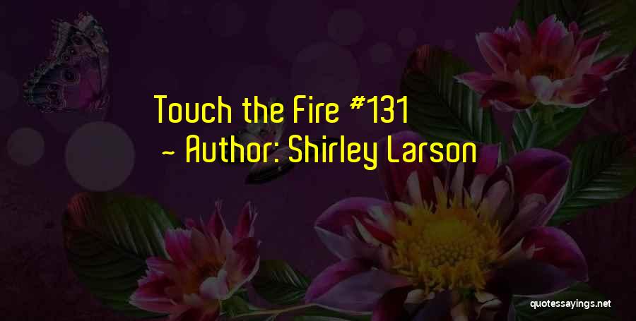 Shirley Larson Quotes 537983