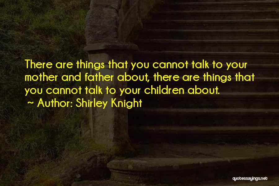 Shirley Quotes By Shirley Knight