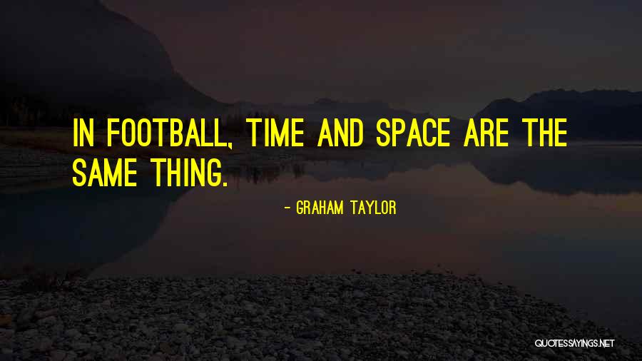 Shiroyama Park Quotes By Graham Taylor