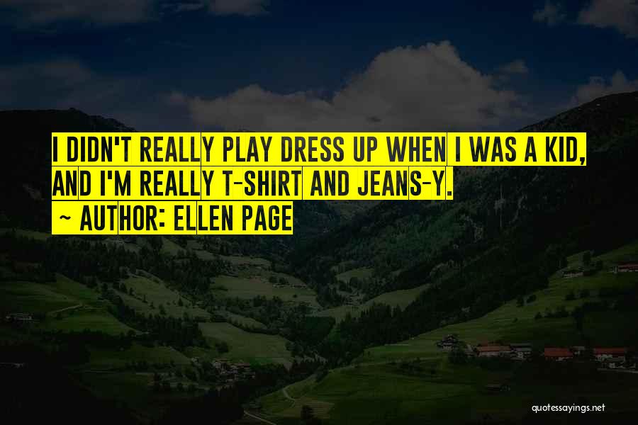Shirt Dress Quotes By Ellen Page