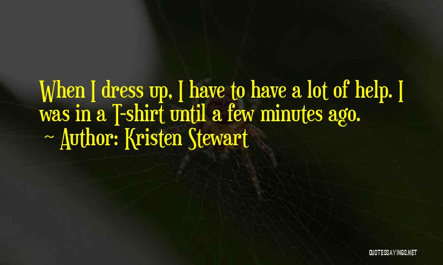 Shirt Dress Quotes By Kristen Stewart