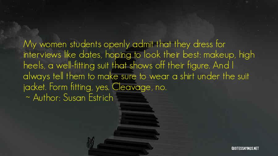 Shirt Dress Quotes By Susan Estrich