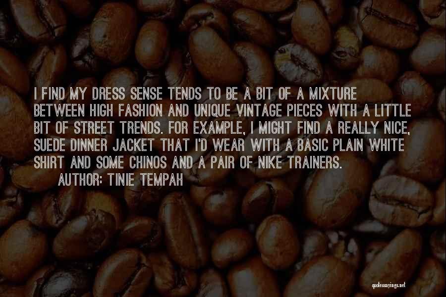 Shirt Dress Quotes By Tinie Tempah