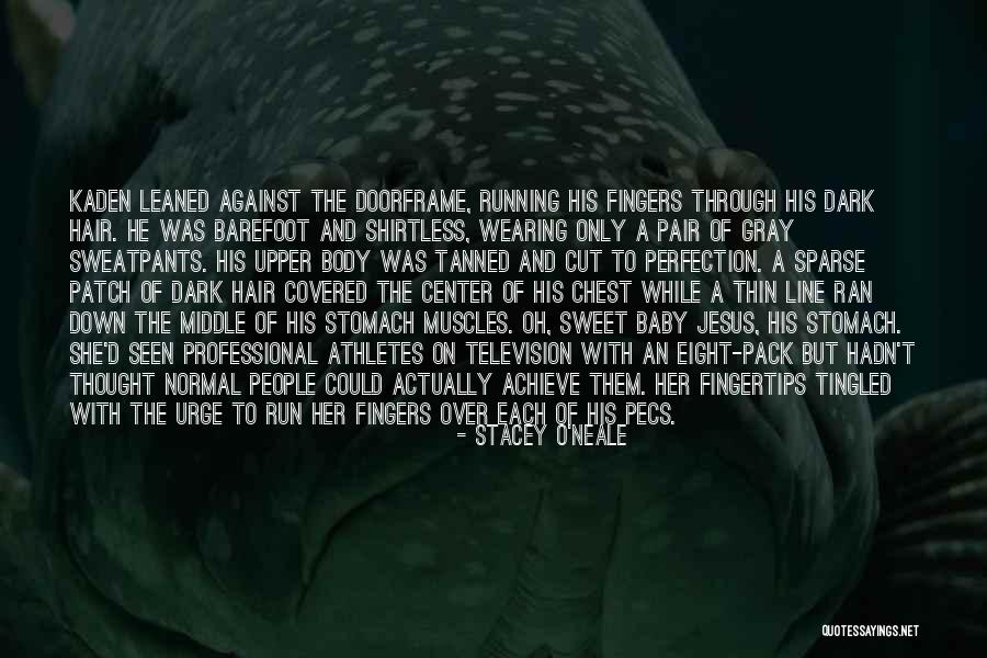 Shirtless Athletes Quotes By Stacey O'Neale Shirtless Athletes Quotes By Stacey O'Neale