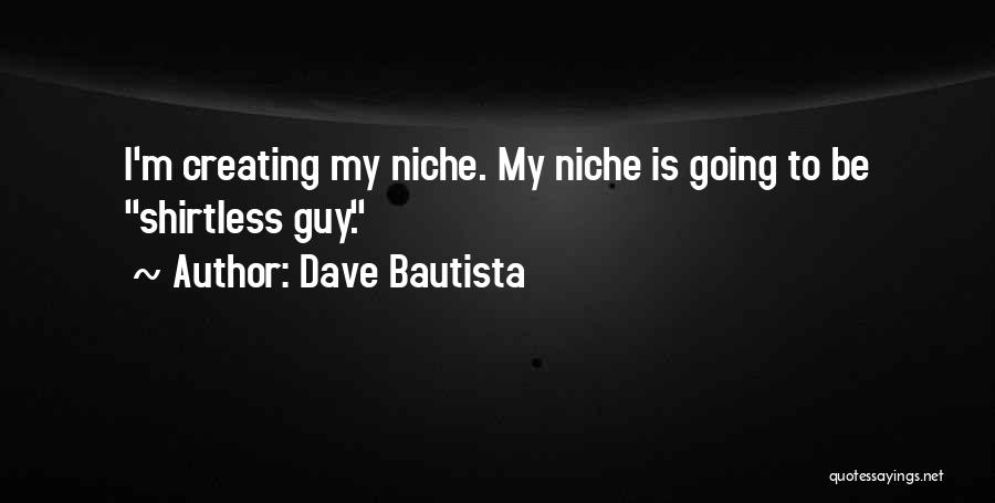 Shirtless Quotes By Dave Bautista