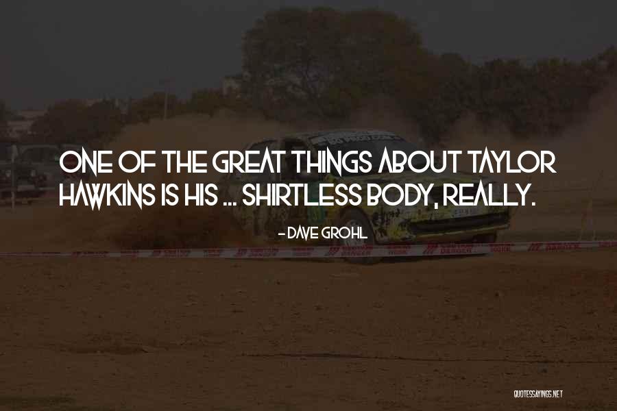 Shirtless Quotes By Dave Grohl