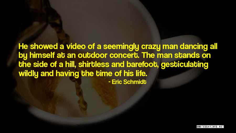 Shirtless Quotes By Eric Schmidt