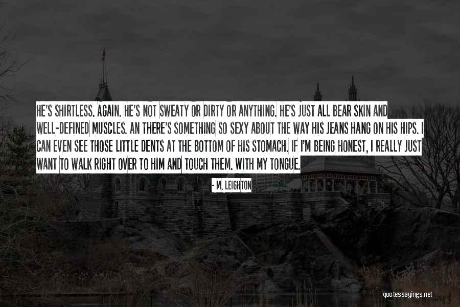Shirtless Quotes By M. Leighton Shirtless Quotes By M. Leighton